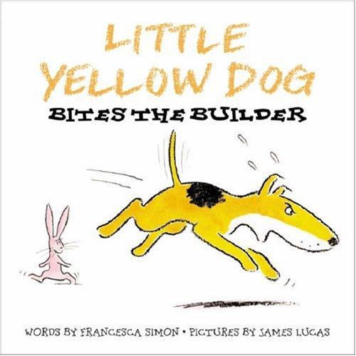 Little Yellow Dog Bites the Builder (Little Yellow Dog series)