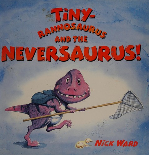 Tiny Rannosaurus and the Neversaurus