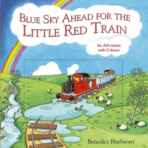 Blue Sky Ahead for the Little Red Train: An Adventure with Colours