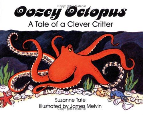 Oozey Octopus: A Tale of a Clever Critter (No. 22 in Suzanne Tate's Nature Series)
