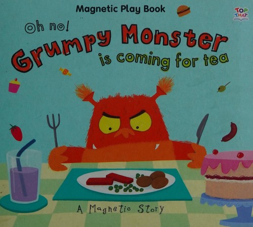 Oh No! Grumpy Monster is Coming for Tea (Magnetic Storybooks)