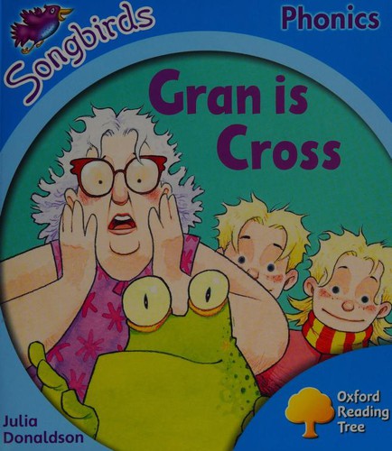 Oxford Reading Tree: Level 3: Songbirds: Gran is Cross