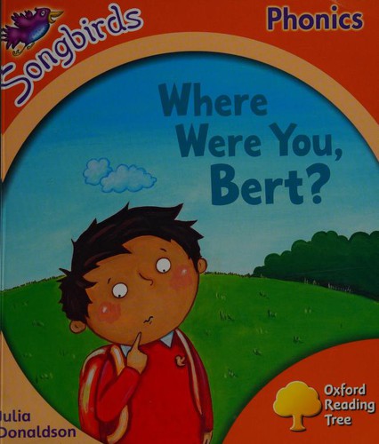 Oxford Reading Tree: Level 6: Songbirds: Where Were You, Bert?