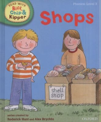 Oxford Reading Tree Read with Biff, Chip, and Kipper: Phonics: Level 3: Shops