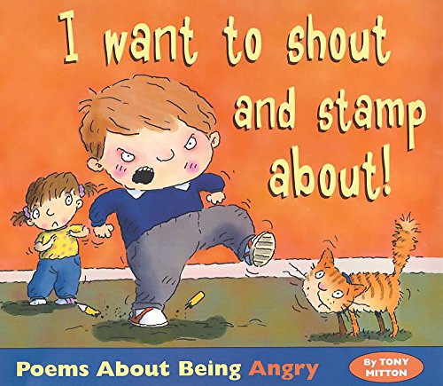 I Want to Shout and Stamp About: Poems About Being Angry (Poemotions)