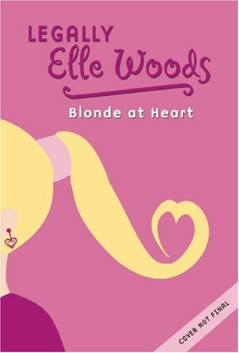 Elle Woods: Blonde at Heart - #1 (Legally Elle Woods)
