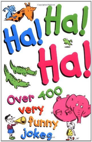 Ha! Ha! Ha!: Over 400 Very Funny Jokes
