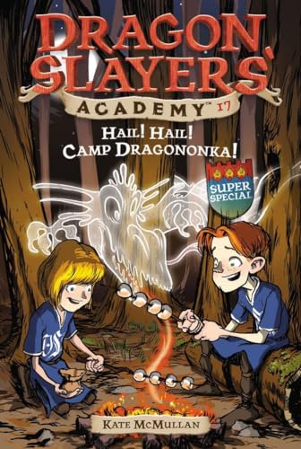 Hail! Hail! Camp Dragononka #17: Super Special (Dragon Slayers' Academy)