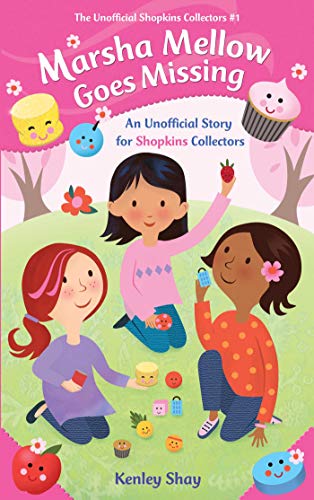 Marsha Mellow Goes Missing: An Unofficial Story for Shopkins Collectors (The Unofficial Shopkins Collectors)