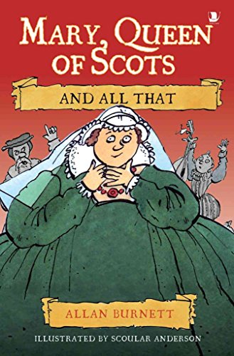 Mary, Queen of Scots and All That