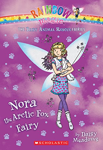 Nora the Arctic Fox Fairy: A Rainbow Magic Book (The Baby Animal Rescue Fairies #7)