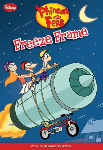 Phineas and Ferb #7: Freeze Frame (Phineas and Ferb Chapter Book)