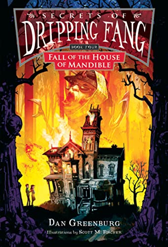 Secrets of Dripping Fang, Book Four: Fall of the House of Mandible
