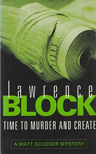 TIME TO MURDER AND CREATE: A MATT SCUDDER MYSTERY.