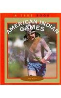 American Indian Games (True Books: American Indians)
