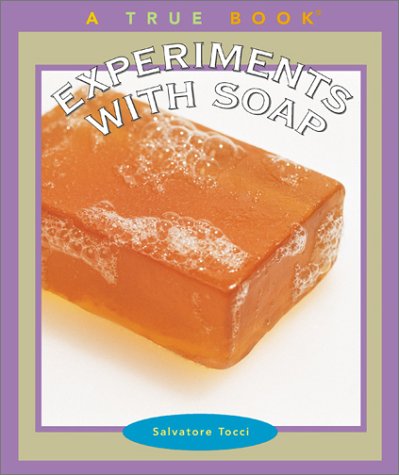 Experiments with Soap (True Books: Science Experiments)
