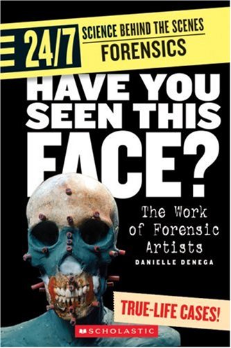 Have You Seen This Face?: The Work of Forensic Artists (24/7: Science Behind the Scenes: Forensics)