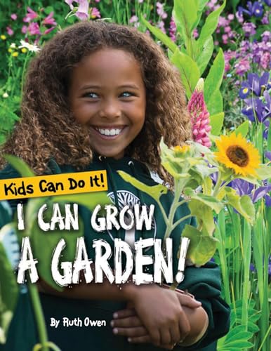 I Can Grow a Garden! (Kids Can Do It!)