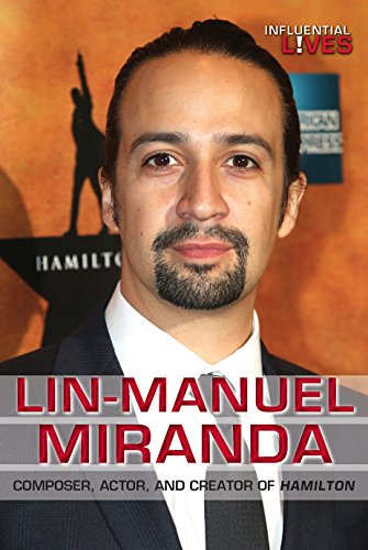 Lin-Manuel Miranda: Composer, Actor, and Creator of Hamilton (Influential Lives)