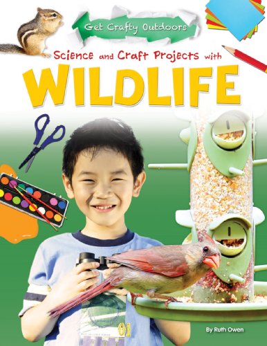 Science and Craft Projects With Wildlife (Get Crafty Outdoors)