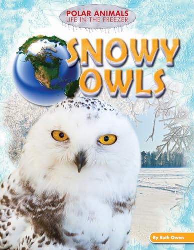 Snowy Owls (Polar Animals: Life in the Freezer)