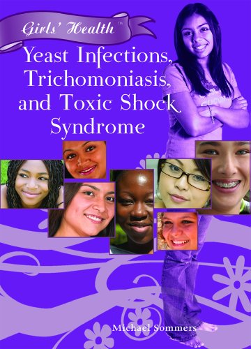 Yeast Infections, Trichomoniasis, and Toxic Shock Syndrome (Girls' Health)