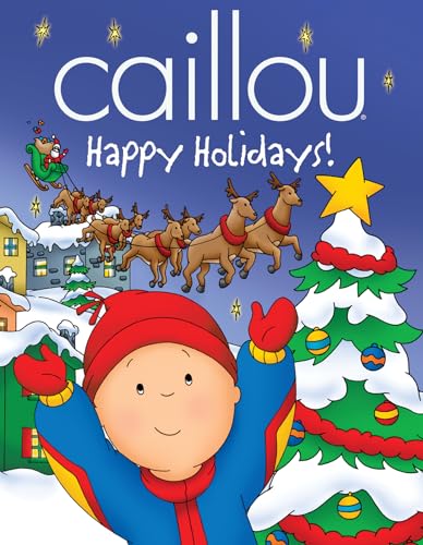 Caillou: Happy Holidays! (Caillou (Hardcover))