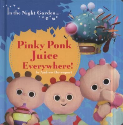 Pinky Ponk Juice Everywhere!. (In the Night Garden)