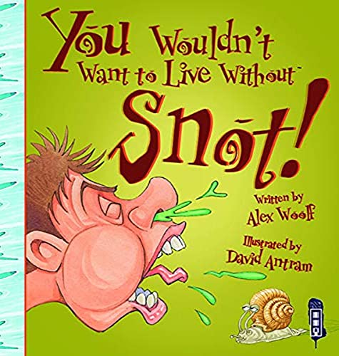 You Wouldn't Want to Live Without Snot! (UK)
