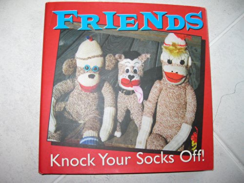 Friends Knock Your Socks Off!