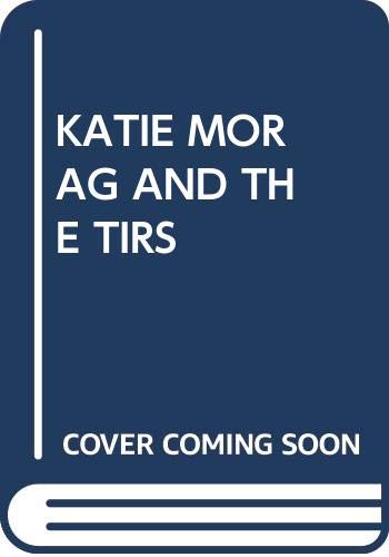 KATIE MORAG AND THE TIRS