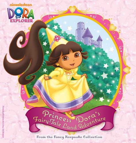 Princess Dora's Fairy-Tale Land Adventure: From the Fancy Keepsake Collection (Dora the Explorer)
