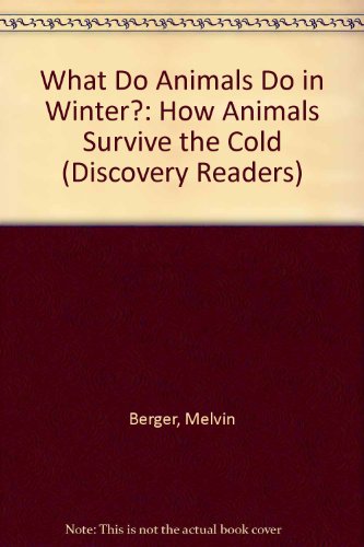What Do Animals Do in Winter?: How Animals Survive the Cold (Discovery Readers)