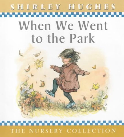 When We Went to the Park (The nursery collection)