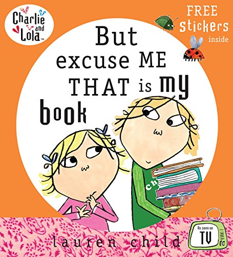 Charlie and Lola: But Excuse Me That Is My Book