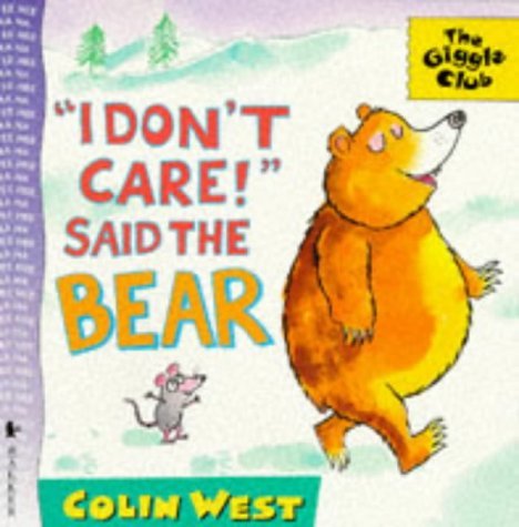 I Don't Care! Said the Bear (Giggle Club)