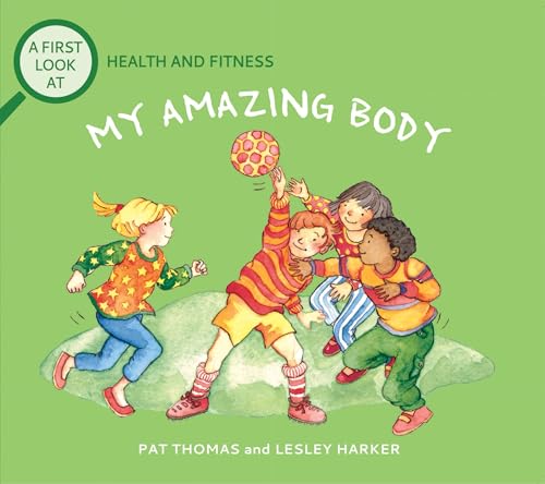 My Amazing Body: A First Look at Health and Fitness (First Look at Books)