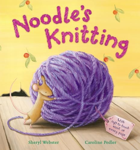 Noodle's Knitting. Sheryl Webster, Caroline Pedler