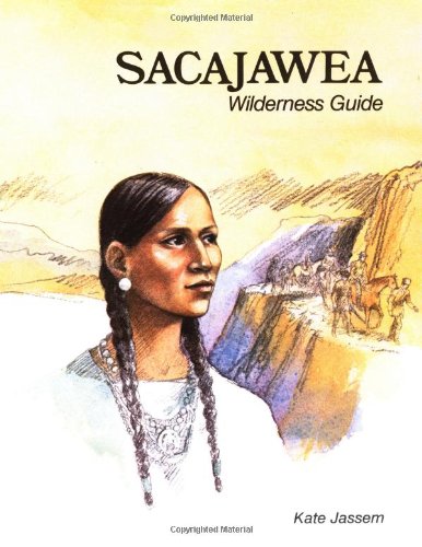 Sacajawea: Wilderness Guide (Native American Biographies)