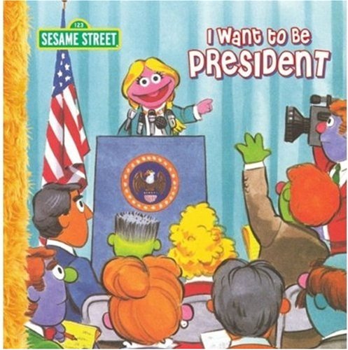 Sesame Street I Want to Be President