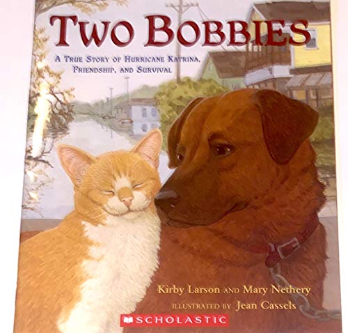 Two Bobbies: A True Story of Hurricane Katrina, Friendship, and Survival