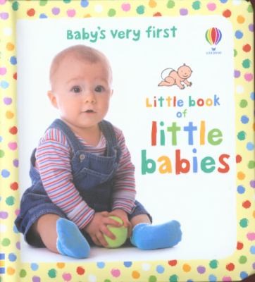 Baby's Very First Little Book of Little Babies
