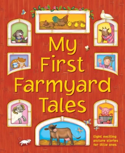 My First Farmyard Tales: Eight exciting picture stories for little ones