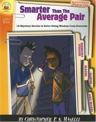Smarter than the Average Pair, Grades 3 - 6: 12 Mystery Stories to Solve Using Wisdom from Proverbs (Sleuth-It-Yourself Mysteries)