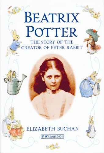 Beatrix Potter: The Story of the Creator of Peter Rabbit