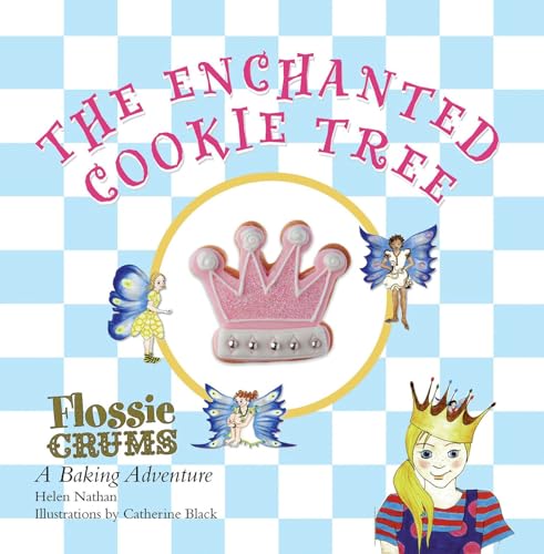Flossie Crums: the Enchanted Cookie Tree: A Flossie Crums Baking Adventure
