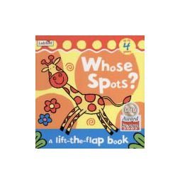 Whose Spots?: Lift the Flap