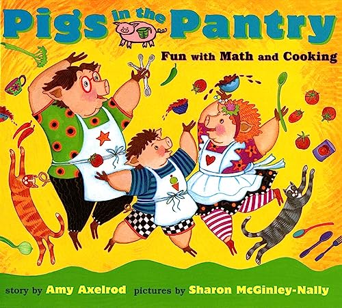 Pigs in the Pantry: Fun with Math and Cooking (Pigs Will Be Pigs)