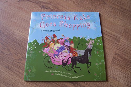 Princess Kate Goes Shopping: A count to 10 storybook