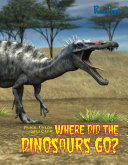 Where Did the Dinosaurs Go?